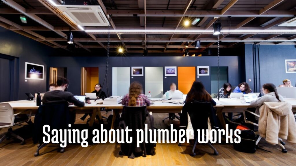 saying about plumber works