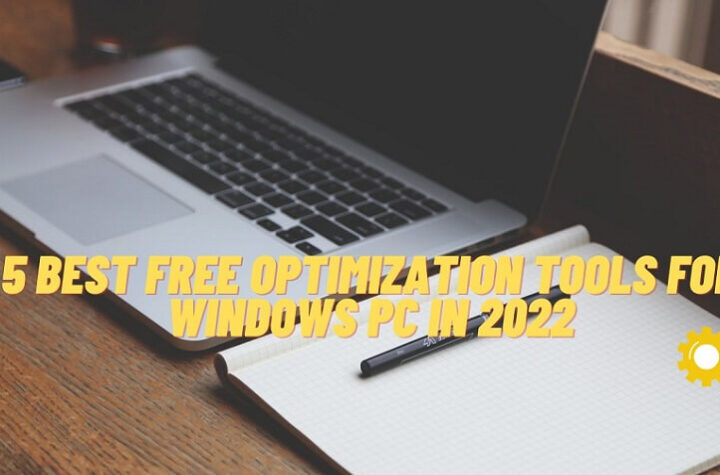 5 Best free Optimization Tools for Windows PC in 2022