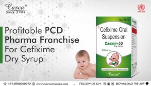Profitable PCD Pharma Franchise for Cefixime Dry Syrup 