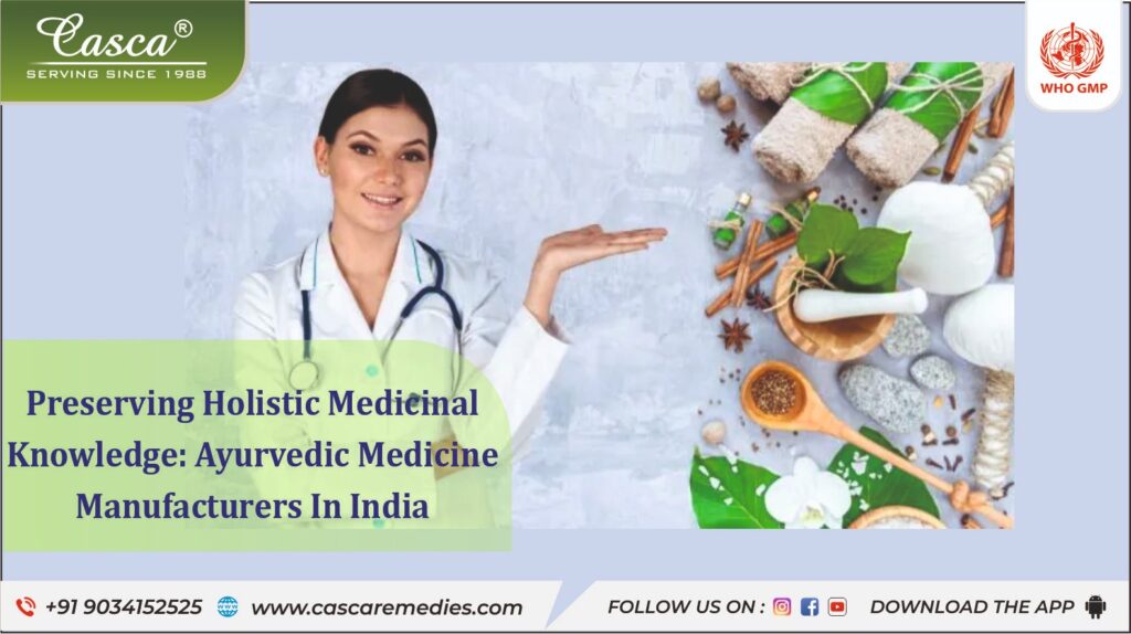 Preserving Holistic Medicinal Knowledge Ayurvedic Medicine Manufacturers in India