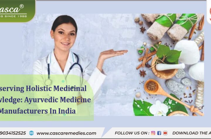 Preserving Holistic Medicinal Knowledge Ayurvedic Medicine Manufacturers in India