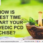 Why now is the best time to start your Ayurvedic PCD franchise