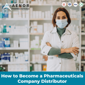 Becoming a Pharmaceutical Distributor with Aenor Pharmaceuticals